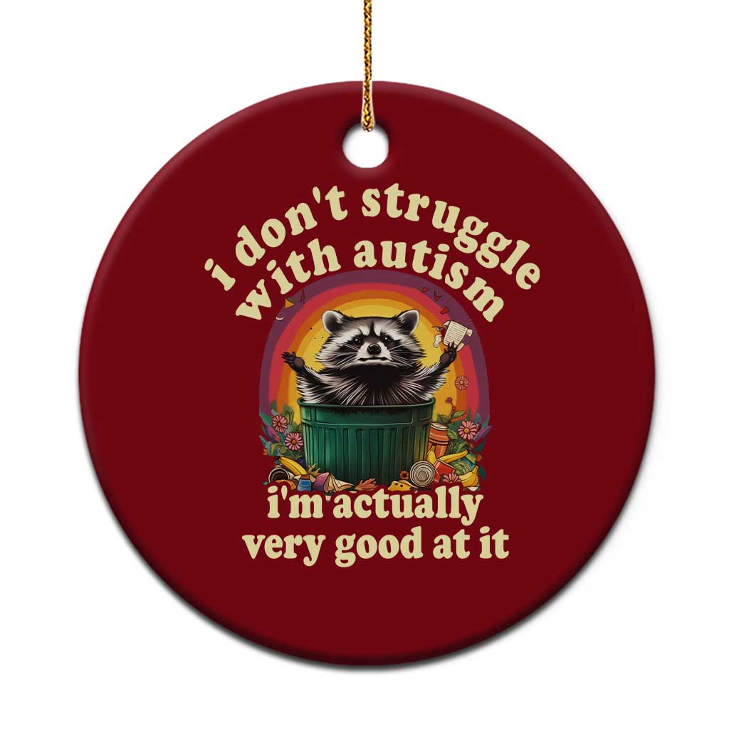 Funny Autistic Raccoon Meme Ceramic Ornament I Don't Struggle With Autism TS02 1pc Red Print Your Wear