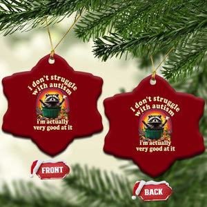 Funny Autistic Raccoon Meme Ceramic Ornament I Don't Struggle With Autism TS02 Print Your Wear