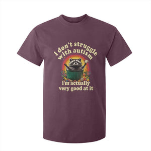 Funny Autistic Raccoon Meme T Shirt For Kid I Don't Struggle With Autism TS02 Maroon Print Your Wear
