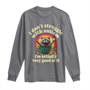 Funny Autistic Raccoon Meme Long Sleeve Shirt I Don't Struggle With Autism TS02 Charcoal Print Your Wear