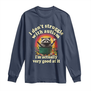 Funny Autistic Raccoon Meme Long Sleeve Shirt I Don't Struggle With Autism TS02 Navy Print Your Wear
