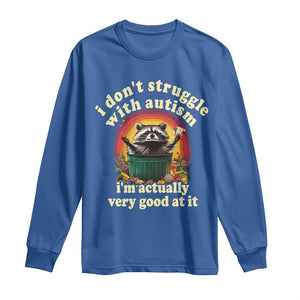 Funny Autistic Raccoon Meme Long Sleeve Shirt I Don't Struggle With Autism TS02 Royal Blue Print Your Wear