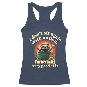 Funny Autistic Raccoon Meme Racerback Tank Top I Don't Struggle With Autism TS02 Navy Print Your Wear