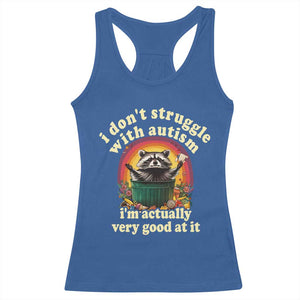 Funny Autistic Raccoon Meme Racerback Tank Top I Don't Struggle With Autism TS02 Royal Blue Print Your Wear