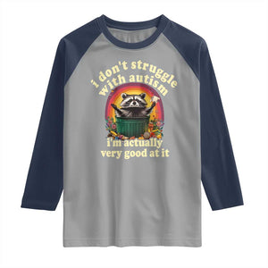 Funny Autistic Raccoon Meme Raglan Shirt I Don't Struggle With Autism TS02 Sport Gray Navy Print Your Wear