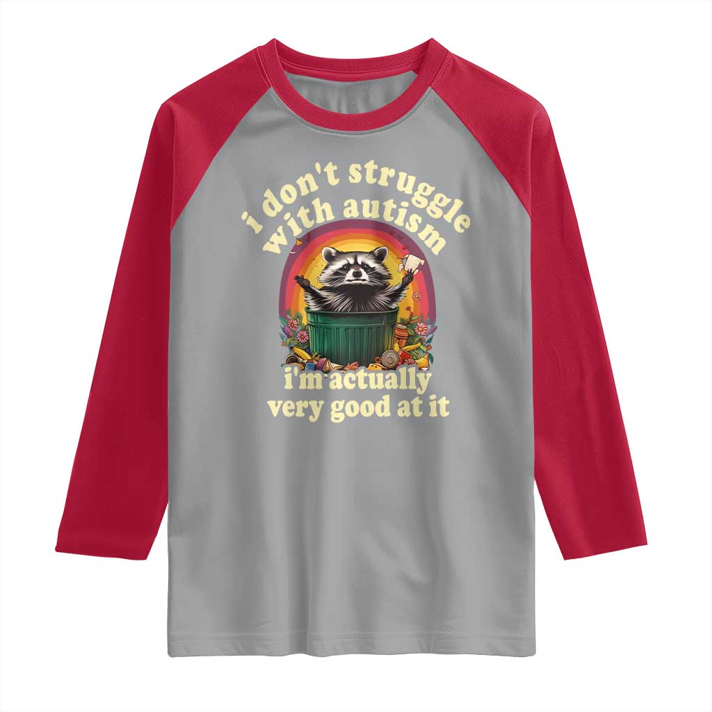 Funny Autistic Raccoon Meme Raglan Shirt I Don't Struggle With Autism TS02 Sport Gray Red Print Your Wear