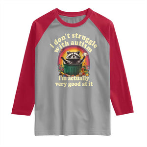 Funny Autistic Raccoon Meme Raglan Shirt I Don't Struggle With Autism TS02 Sport Gray Red Print Your Wear