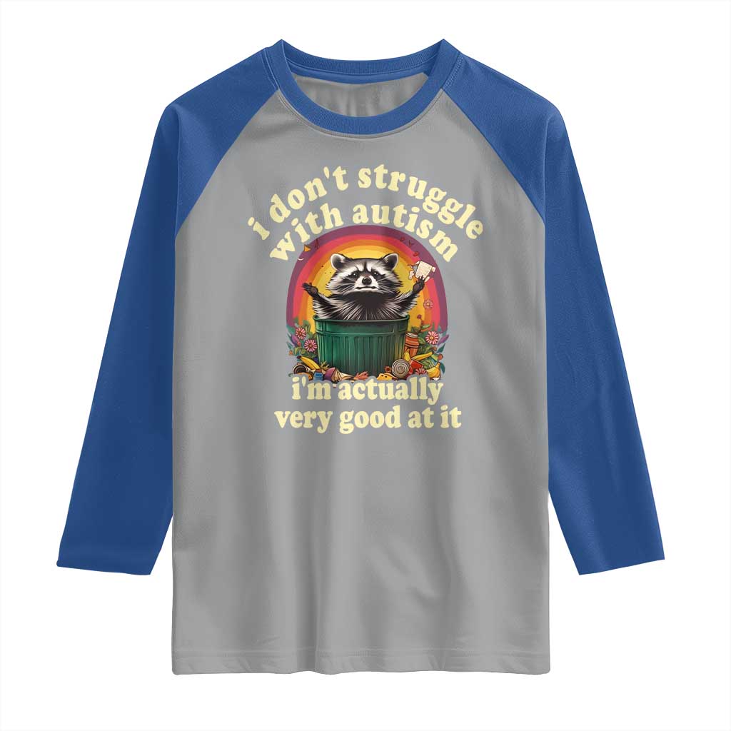 Funny Autistic Raccoon Meme Raglan Shirt I Don't Struggle With Autism TS02 Sport Gray Royal Print Your Wear