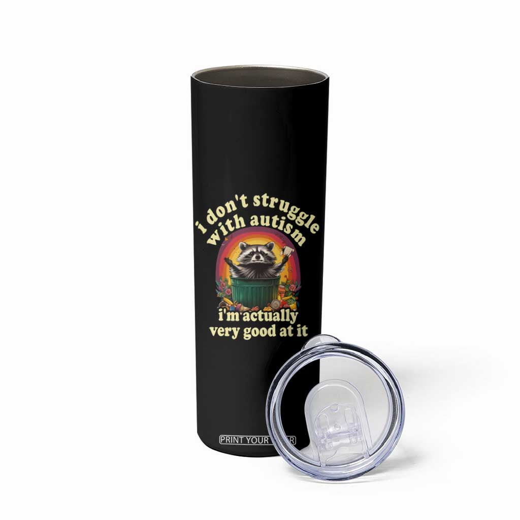 Funny Autistic Raccoon Meme Skinny Tumbler I Don't Struggle With Autism TS02 Print Your Wear