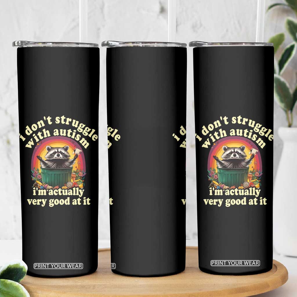 Funny Autistic Raccoon Meme Skinny Tumbler I Don't Struggle With Autism TS02 Print Your Wear