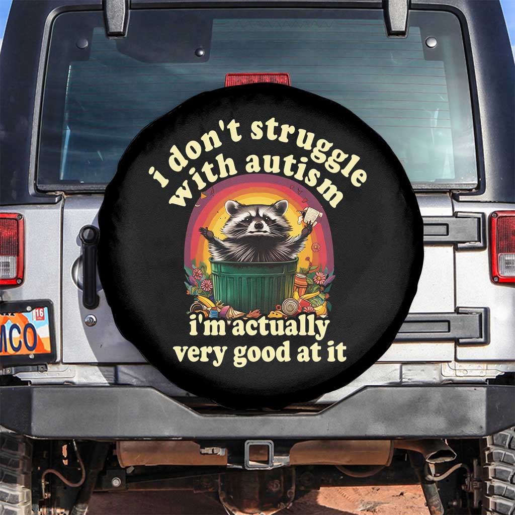 Funny Autistic Raccoon Meme Spare Tire Cover I Don't Struggle With Autism TS02 No hole Black Print Your Wear