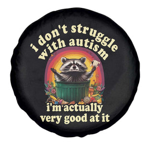 Funny Autistic Raccoon Meme Spare Tire Cover I Don't Struggle With Autism TS02 Print Your Wear