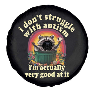 Funny Autistic Raccoon Meme Spare Tire Cover I Don't Struggle With Autism TS02 Print Your Wear