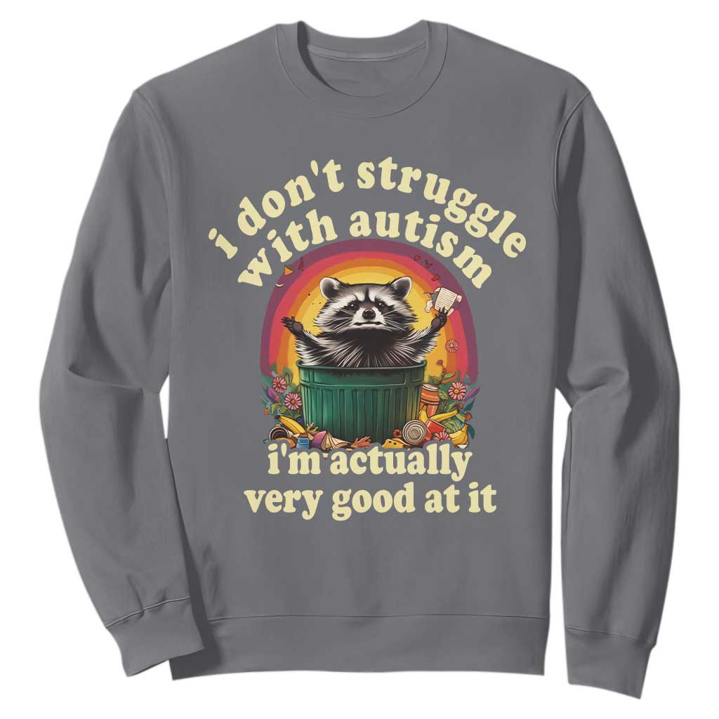 Funny Autistic Raccoon Meme Sweatshirt I Don't Struggle With Autism TS02 Charcoal Print Your Wear