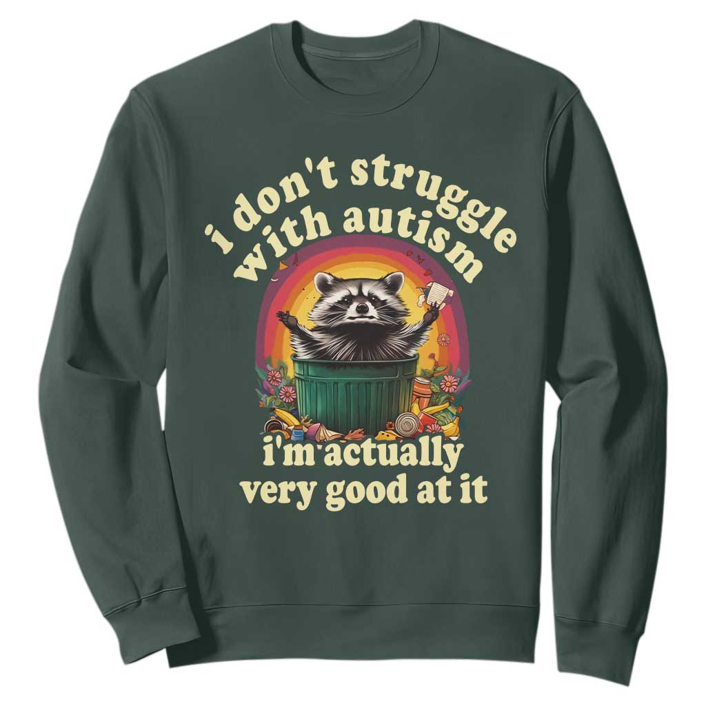Funny Autistic Raccoon Meme Sweatshirt I Don't Struggle With Autism TS02 Dark Forest Green Print Your Wear