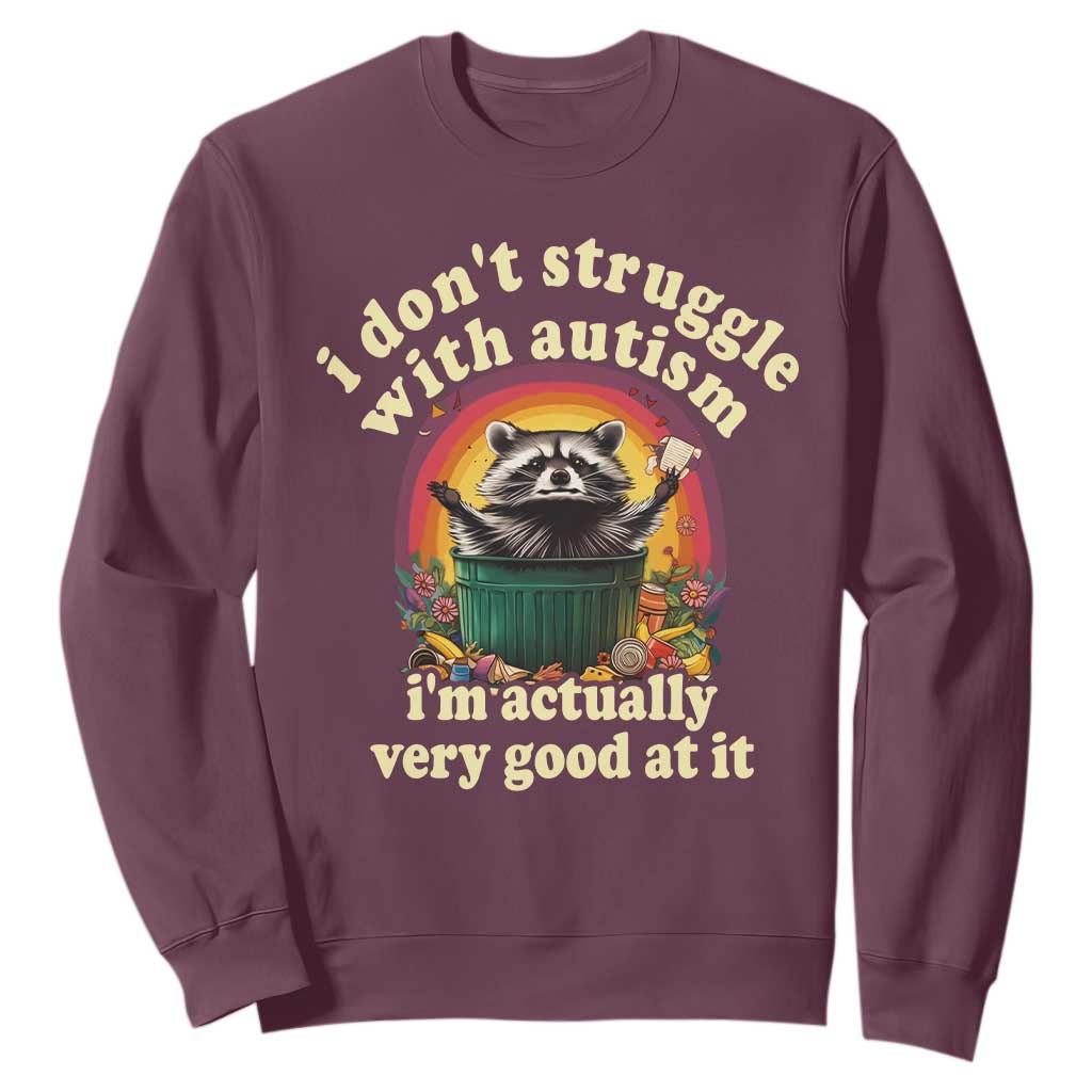 Funny Autistic Raccoon Meme Sweatshirt I Don't Struggle With Autism TS02 Maroon Print Your Wear
