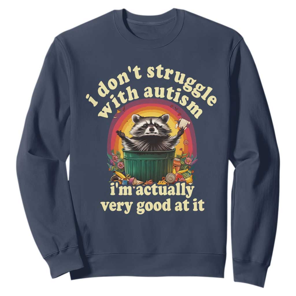 Funny Autistic Raccoon Meme Sweatshirt I Don't Struggle With Autism TS02 Navy Print Your Wear