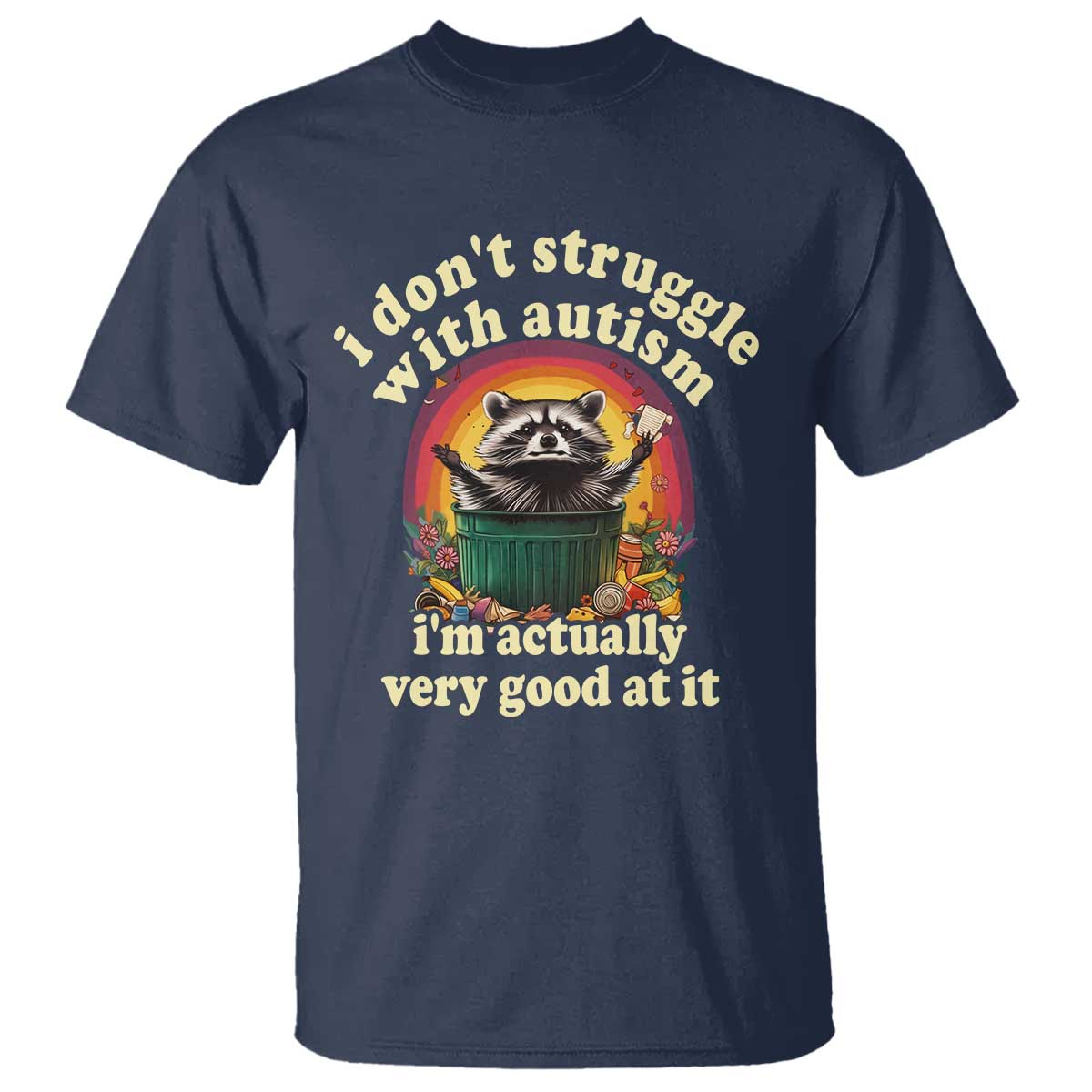 Funny Autistic Raccoon Meme T Shirt I Don't Struggle With Autism TS02 Navy Print Your Wear