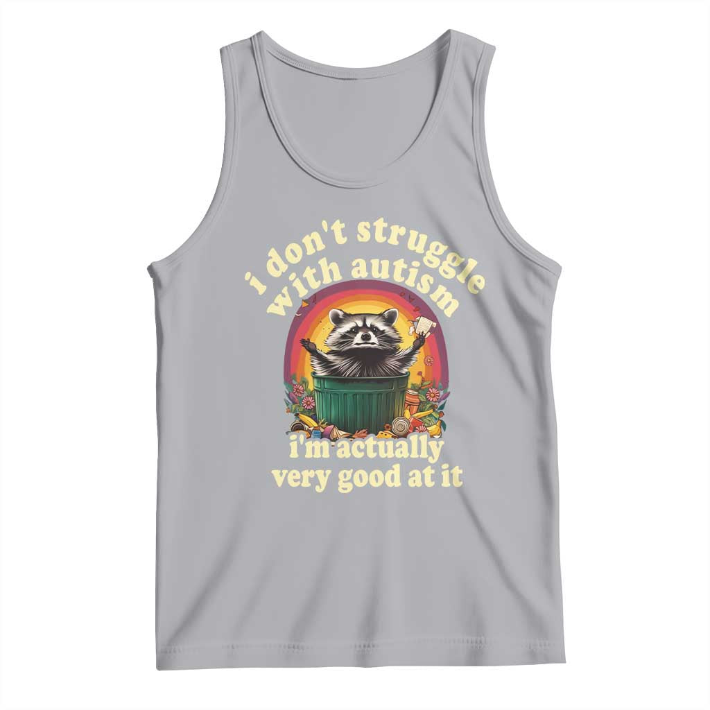 Funny Autistic Raccoon Meme Tank Top I Don't Struggle With Autism TS02 Athletic Heather Print Your Wear