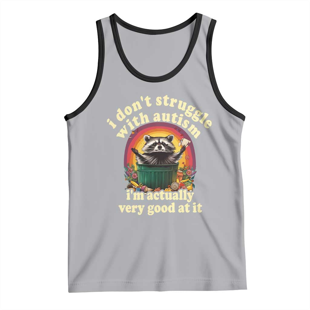 Funny Autistic Raccoon Meme Tank Top I Don't Struggle With Autism TS02 Athletic Heather Black Print Your Wear