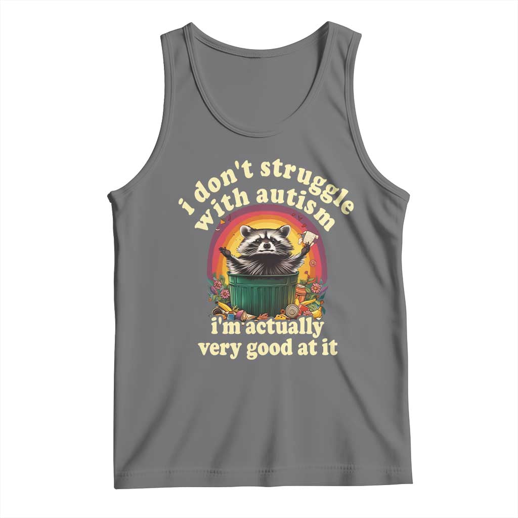 Funny Autistic Raccoon Meme Tank Top I Don't Struggle With Autism TS02 Black Heather Print Your Wear