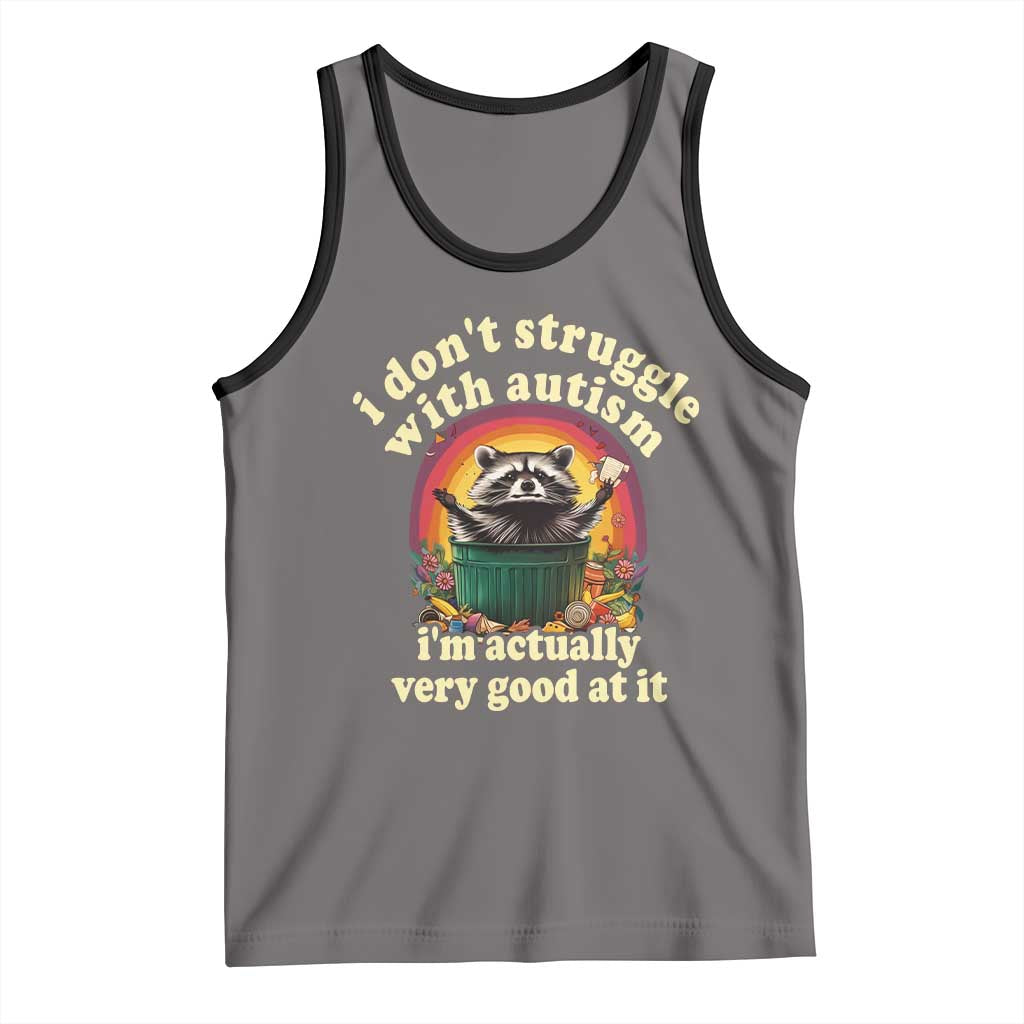 Funny Autistic Raccoon Meme Tank Top I Don't Struggle With Autism TS02 Deep Heather Black Print Your Wear
