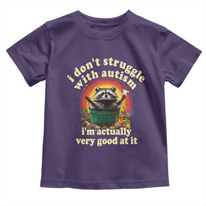 Funny Autistic Raccoon Meme Toddler T Shirt I Don't Struggle With Autism TS02 Purple Print Your Wear