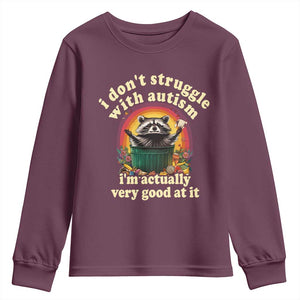 Funny Autistic Raccoon Meme Youth Sweatshirt I Don't Struggle With Autism TS02 Maroon Print Your Wear