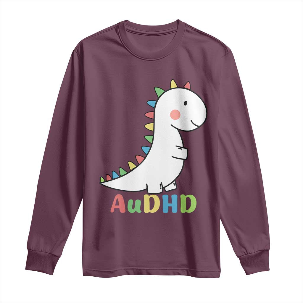 Cute Dinosaur AuDHD Long Sleeve Shirt ADHD Awareness TS02 Maroon Print Your Wear