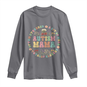 Autism Mama Long Sleeve Shirt Totally Blessed Often Stressed A Bit Of A Mess TS02 Charcoal Print Your Wear