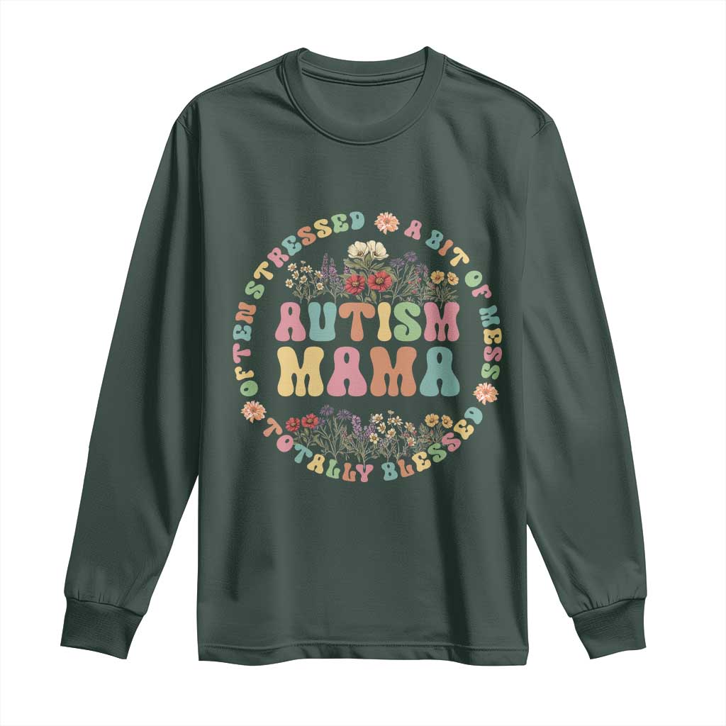 Autism Mama Long Sleeve Shirt Totally Blessed Often Stressed A Bit Of A Mess TS02 Dark Forest Green Print Your Wear