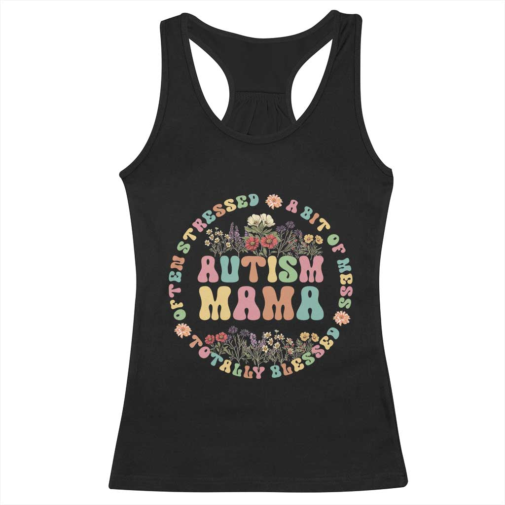Autism Mama Racerback Tank Top Totally Blessed Often Stressed A Bit Of A Mess TS02 Black Print Your Wear