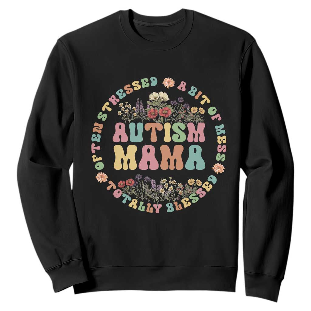 Autism Mama Sweatshirt Totally Blessed Often Stressed A Bit Of A Mess TS02 Black Print Your Wear