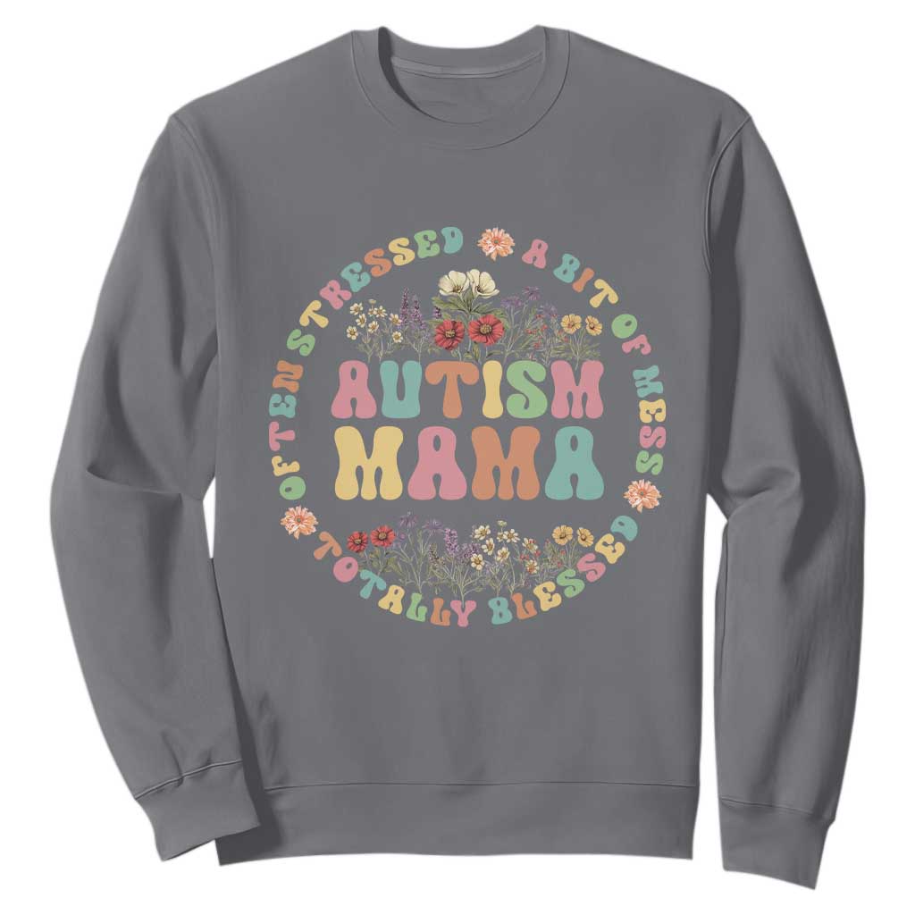 Autism Mama Sweatshirt Totally Blessed Often Stressed A Bit Of A Mess TS02 Charcoal Print Your Wear