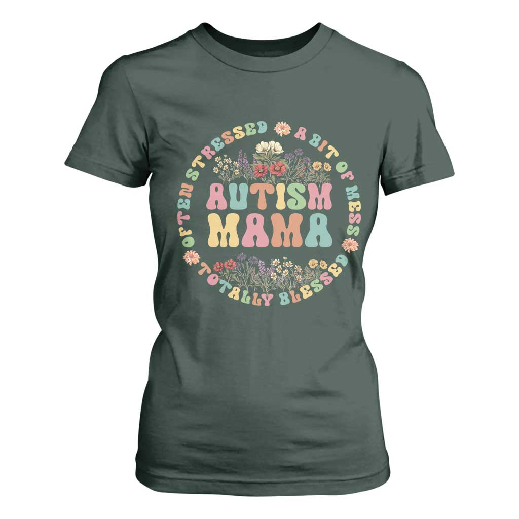 Autism Mama T Shirt For Women Totally Blessed Often Stressed A Bit Of A Mess TS02 Dark Forest Green Print Your Wear