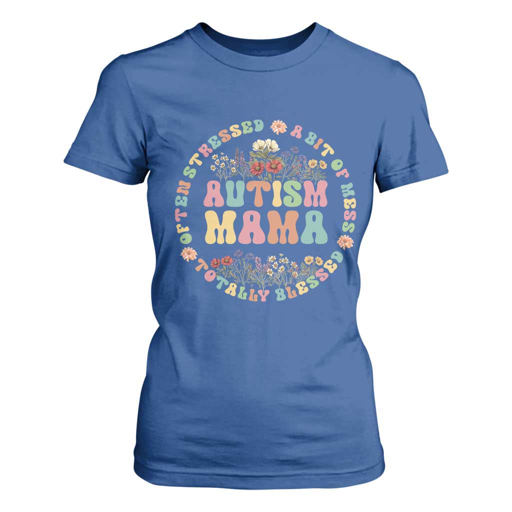 Autism Mama T Shirt For Women Totally Blessed Often Stressed A Bit Of A Mess TS02 Royal Blue Print Your Wear