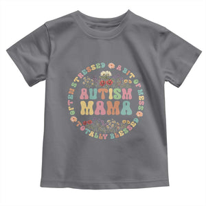 Autism Mama Toddler T Shirt Totally Blessed Often Stressed A Bit Of A Mess TS02 Charcoal Print Your Wear