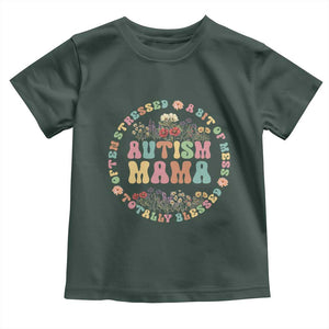 Autism Mama Toddler T Shirt Totally Blessed Often Stressed A Bit Of A Mess TS02 Dark Forest Green Print Your Wear
