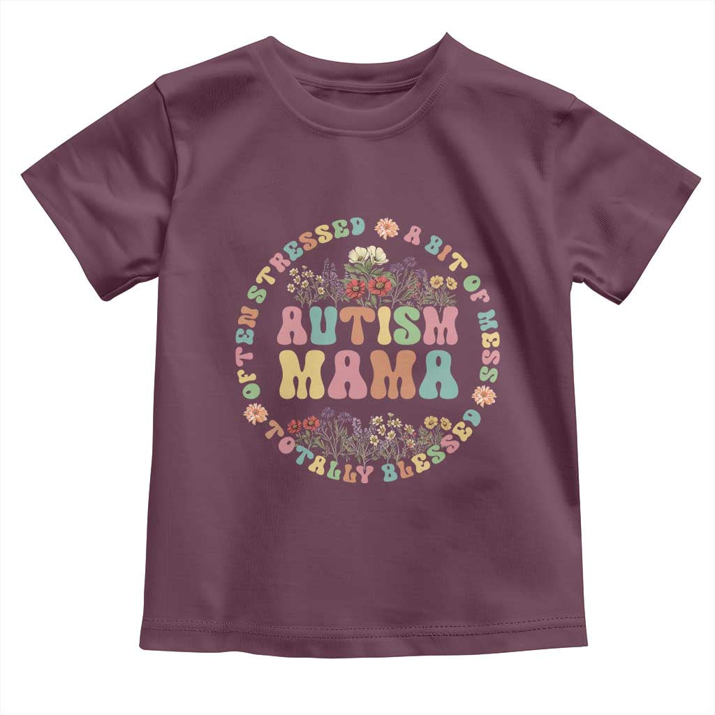 Autism Mama Toddler T Shirt Totally Blessed Often Stressed A Bit Of A Mess TS02 Maroon Print Your Wear