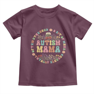 Autism Mama Toddler T Shirt Totally Blessed Often Stressed A Bit Of A Mess TS02 Maroon Print Your Wear