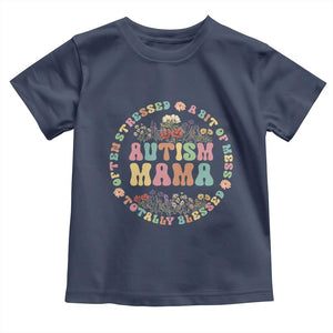 Autism Mama Toddler T Shirt Totally Blessed Often Stressed A Bit Of A Mess TS02 Navy Print Your Wear