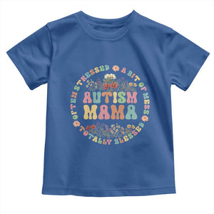 Autism Mama Toddler T Shirt Totally Blessed Often Stressed A Bit Of A Mess TS02 Royal Blue Print Your Wear