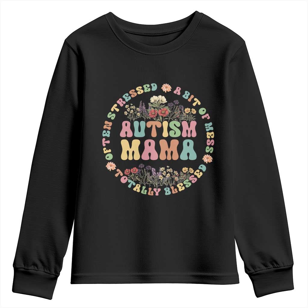 Autism Mama Youth Sweatshirt Totally Blessed Often Stressed A Bit Of A Mess TS02 Black Print Your Wear