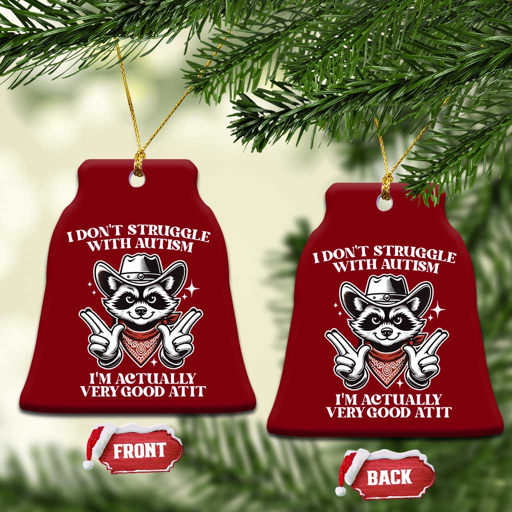 Funny Autistic Raccoon Ceramic Ornament I Don't Struggle With Autism TS02 Print Your Wear