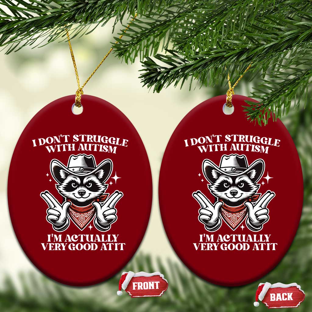 Funny Autistic Raccoon Ceramic Ornament I Don't Struggle With Autism TS02 Print Your Wear