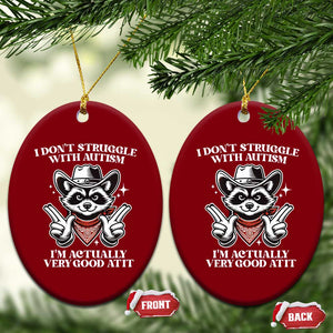 Funny Autistic Raccoon Ceramic Ornament I Don't Struggle With Autism TS02 Print Your Wear