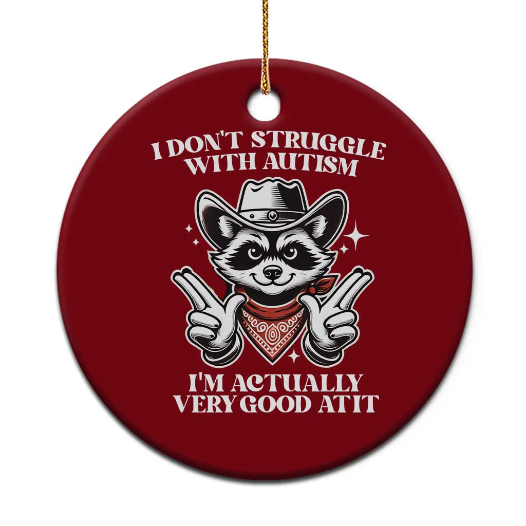 Funny Autistic Raccoon Ceramic Ornament I Don't Struggle With Autism TS02 1pc Red Print Your Wear