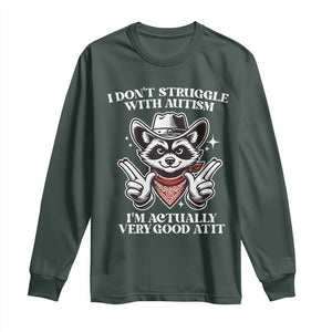 Funny Autistic Raccoon Long Sleeve Shirt I Don't Struggle With Autism TS02 Dark Forest Green Print Your Wear