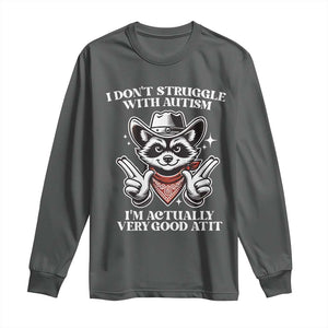 Funny Autistic Raccoon Long Sleeve Shirt I Don't Struggle With Autism TS02 Dark Heather Print Your Wear
