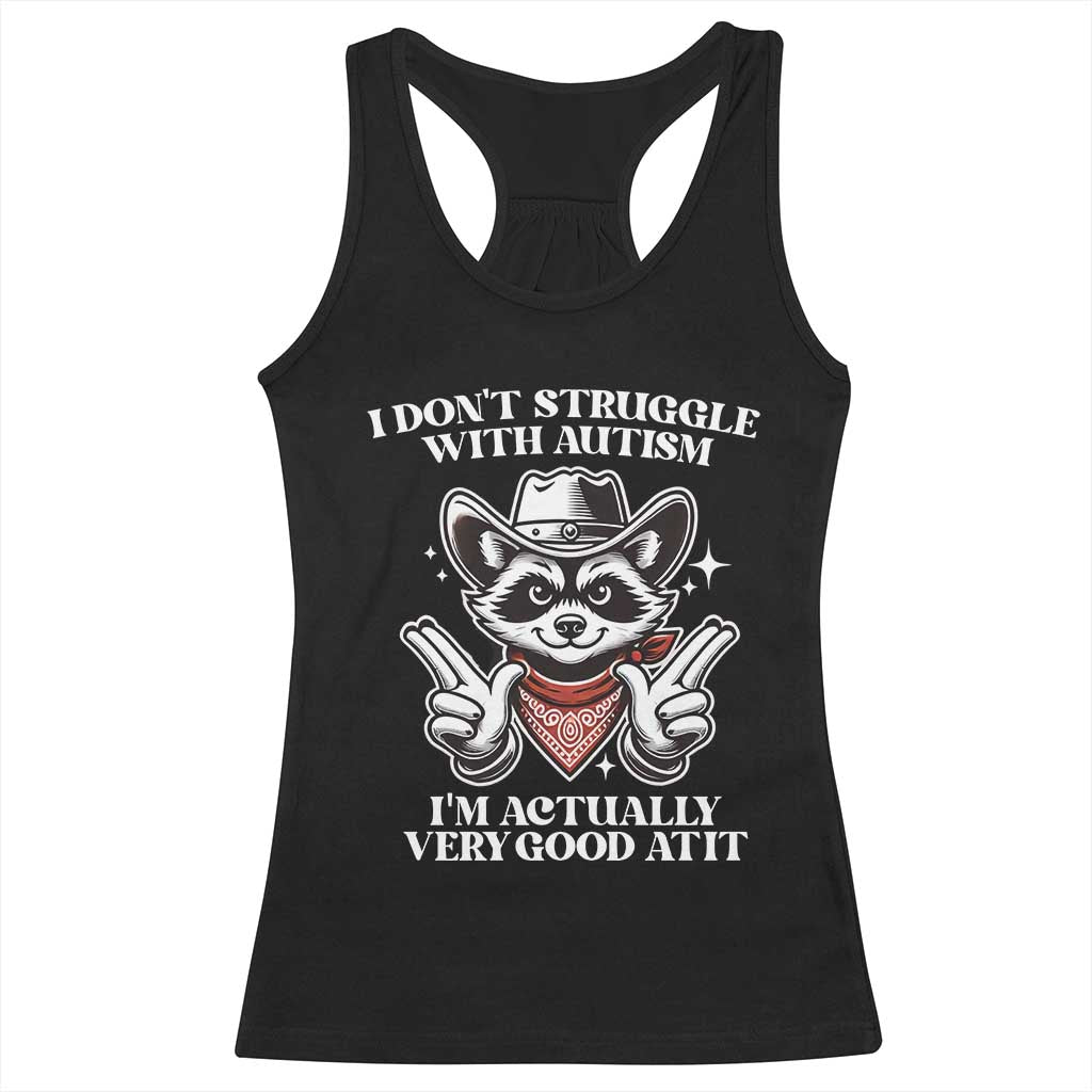 Funny Autistic Raccoon Racerback Tank Top I Don't Struggle With Autism TS02 Black Print Your Wear